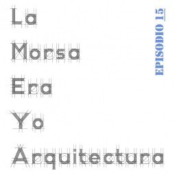 LMEY-Arq Ep15: Estudiar Arquitectura en España